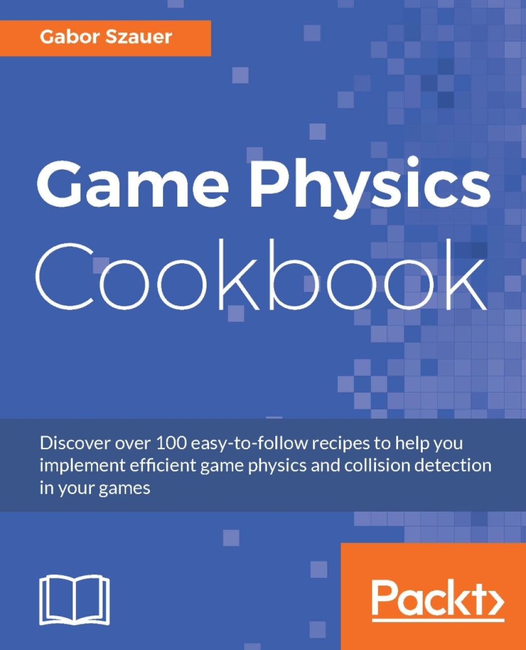 Game Physics Cookbook Discover over 100 easy-to-follow recipes to help you implement efficient game physics and collision detection in your games 1st Edition