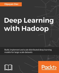 Cover image: Deep Learning with Hadoop 1st edition 9781787124769
