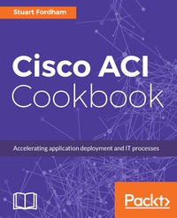 Cover image: Cisco ACI Cookbook 1st edition 9781787129214