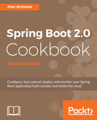 表紙画像: Spring Boot 2.0 Cookbook - Second Edition 2nd edition 9781787129825