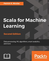 表紙画像: Scala for Machine Learning - Second Edition 2nd edition 9781787122383