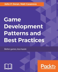 Cover image: Game Development Patterns and Best Practices 1st edition 9781787127838