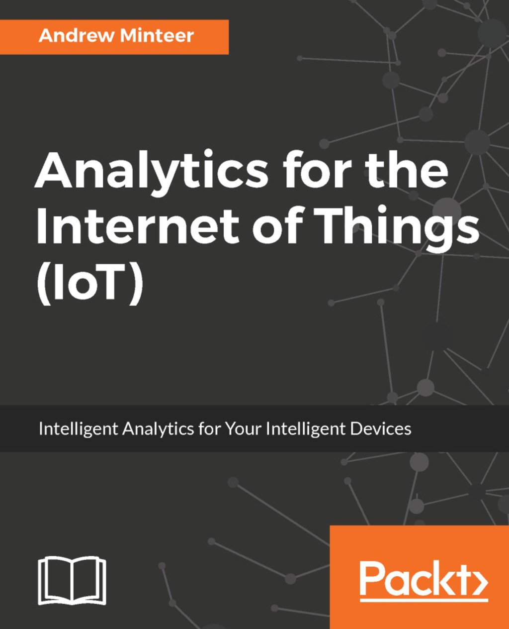 Analytics for the Internet of Things (IoT) 1st Edition