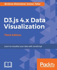 Cover image: D3.js 4.x Data Visualization - Third Edition 3rd edition 9781787120358