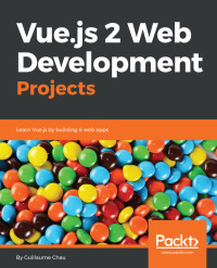 Cover image: Vue.js 2 Web Development Projects 1st edition 9781787127463