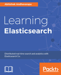 Cover image: Learning Elasticsearch 1st edition 9781787128453