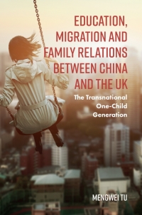 Omslagafbeelding: Education, Migration and Family Relations Between China and the UK 9781787146730