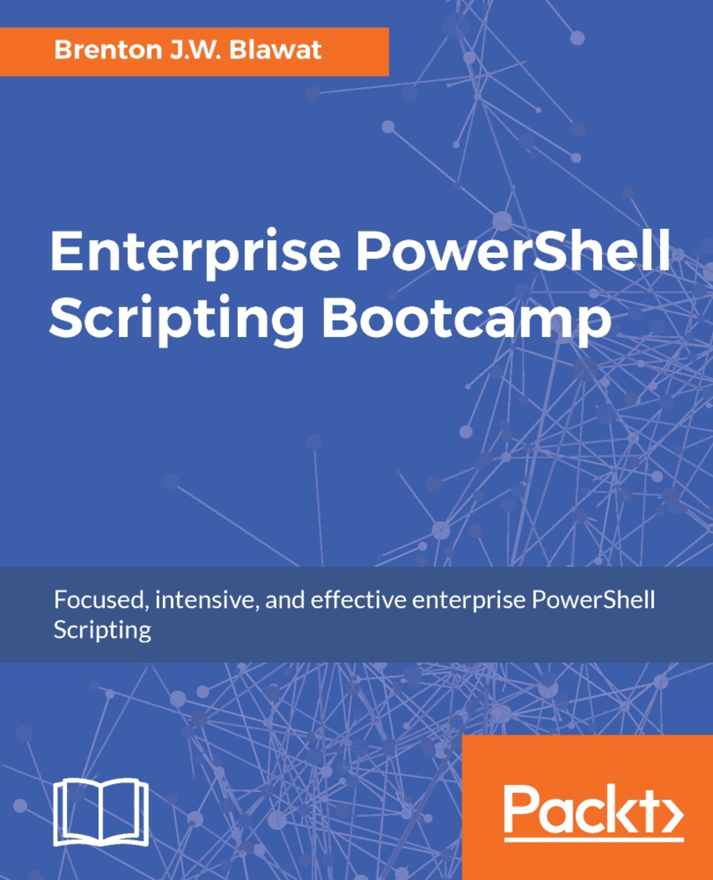 Enterprise PowerShell Scripting Bootcamp 1st Edition