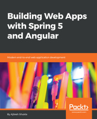 Cover image: Building Web Apps with Spring 5 and Angular 1st edition 9781787284661