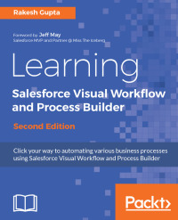 Imagen de portada: Learning Salesforce Visual Workflow and Process Builder - Second Edition 2nd edition 9781787284999