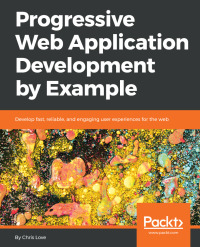 Cover image: Progressive Web Application Development by Example 1st edition 9781787125421