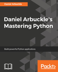 Cover image: Daniel Arbuckle’s Mastering Python 1st edition 9781787283695