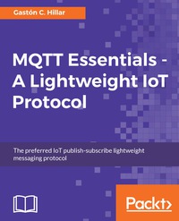 Imagen de portada: MQTT Essentials - A Lightweight IoT Protocol 1st edition 9781787287815