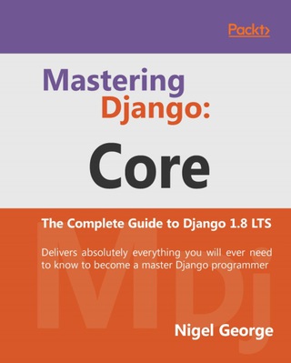 Cover image: Mastering Django: Core 1st edition 9781787281141