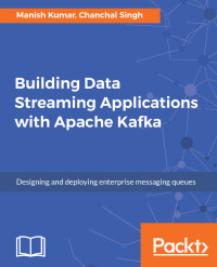 Imagen de portada: Building Data Streaming Applications with Apache Kafka 1st edition 9781787283985