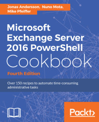 Imagen de portada: Microsoft Exchange Server 2016 PowerShell Cookbook - Fourth Edition 4th edition 9781787126930