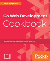 Cover image: Go Web Development Cookbook 1st edition 9781787286740