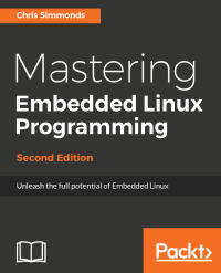 Omslagafbeelding: Mastering Embedded Linux Programming - Second Edition 2nd edition 9781787283282