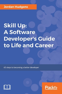 Cover image: Skill Up: A Software Developer's Guide to Life and Career 1st edition 9781787287037