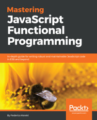 Cover image: Mastering JavaScript Functional Programming 1st edition 9781787287440