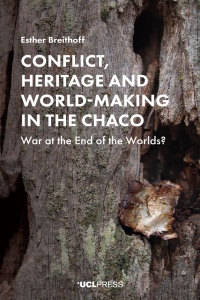 Imagen de portada: Conflict, Heritage and World-Making in the Chaco 1st edition 9781787358089