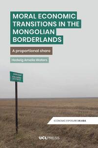 Titelbild: Moral Economic Transitions in the Mongolian Borderlands 1st edition 9781787358140