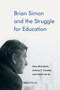 Cover image: Brian Simon and the Struggle for Education 1st edition 9781787359833