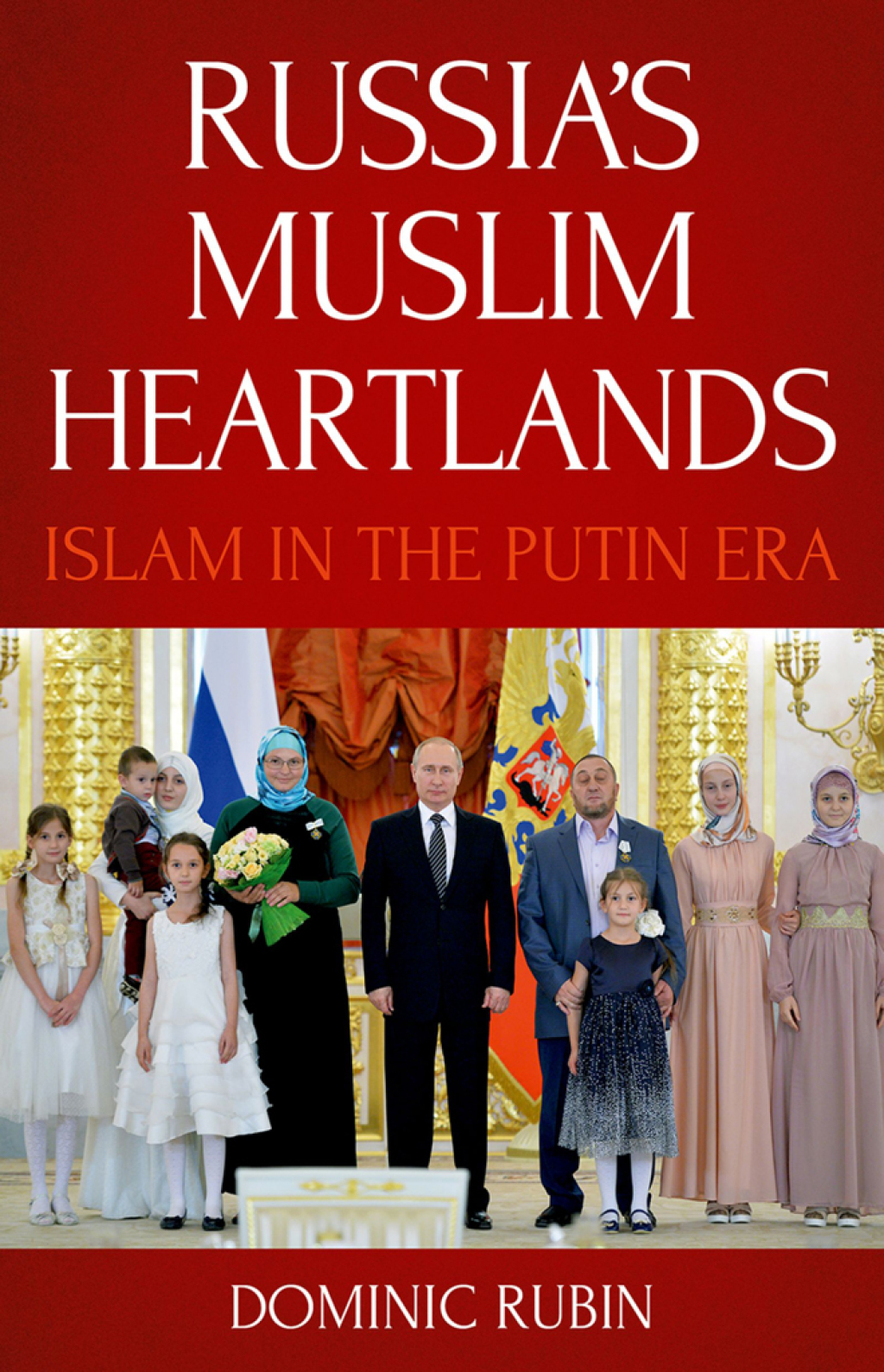 Russia’s Muslim Heartlands Islam in the Putin Era