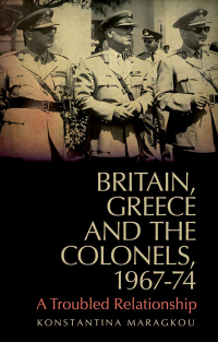 صورة الغلاف: Britain, Greece and The Colonels, 1967-74 9781849043656