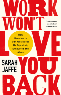 Cover image: Work Won’t Love You Back 9781787384644