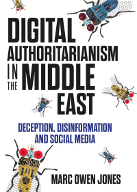 Cover image: Digital Authoritarianism in the Middle East 9781787384798