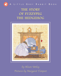 Cover image: Little Grey Rabbit: The Story of Fuzzypeg the Hedgehog