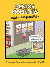 表紙画像: Senior Moments: Ageing Disgracefully