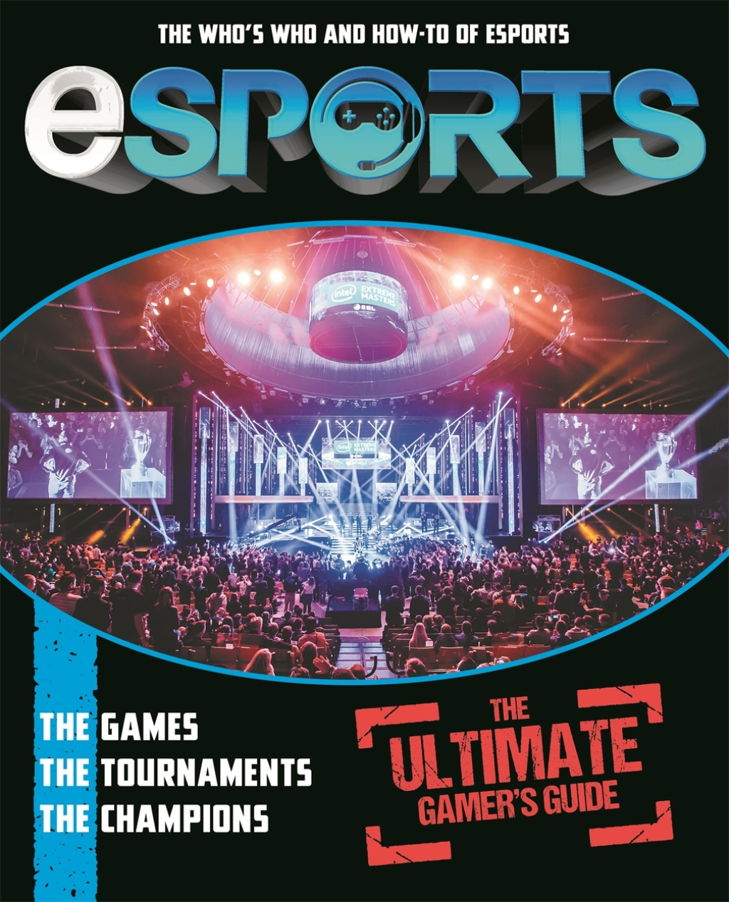 Esports The Ultimate Gamer’s Guide