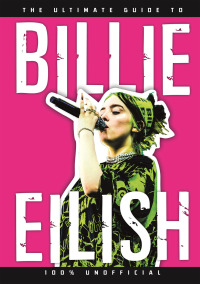 表紙画像: The Ultimate Guide to Billie Eilish