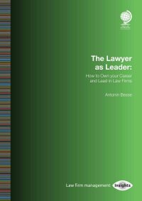 Cover image: The Lawyer as Leader: How to Own your Career and Lead in Law Firms 1st edition 9781787422322