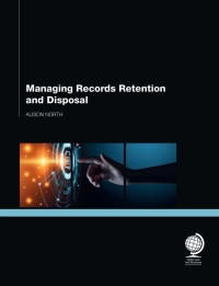 Cover image: Managing Records Retention and Disposal 1st edition 9781906355586