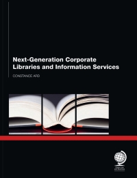 صورة الغلاف: Next Generation Corporate Libraries and Information Services 1st edition 9781906355609