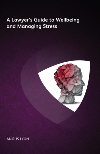 Imagen de portada: A Lawyer's Guide to Wellbeing and Managing Stress 1st edition 9781783582211