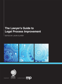 Cover image: The Lawyer's Guide to Legal Process Improvement 1st edition 9781783581795