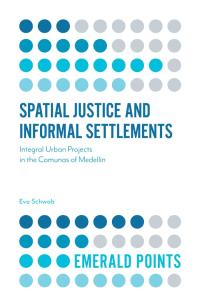 Imagen de portada: Spatial Justice and Informal Settlements 9781787147683