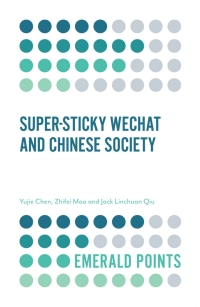 صورة الغلاف: Super-sticky WeChat and Chinese Society 9781787430921