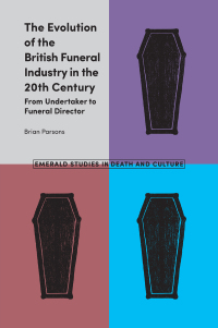 Cover image: The Evolution of the British Funeral Industry in the 20th Century 9781787436305