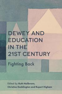 Cover image: Dewey and Education in the 21st Century 9781787436268