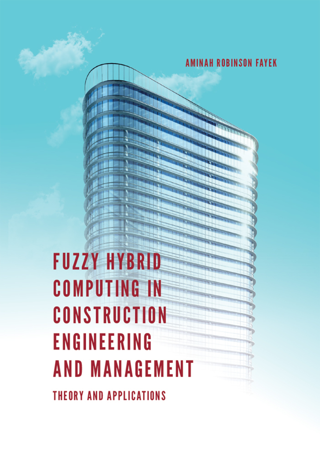 Fuzzy Hybrid Computing in Construction Engineering and Management Theory and Applications