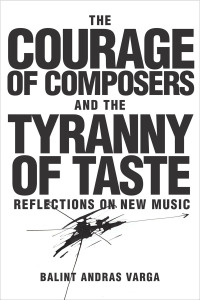 Imagen de portada: The Courage of Composers and the Tyranny of Taste 1st edition 9781580465939
