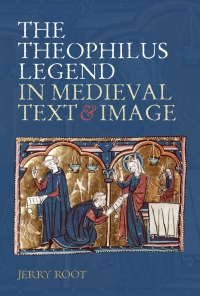 Omslagafbeelding: The Theophilus Legend in Medieval Text and Image 1st edition 9781843844617