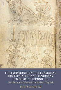 Omslagafbeelding: The Construction of Vernacular History in the Anglo-Norman Prose <I>Brut</I> Chronicle 1st edition 9781903153741