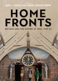 Cover image: Home Fronts - Britain and the Empire at War, 1939-45 1st edition 9781783272259