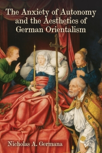 表紙画像: The Anxiety of Autonomy and the Aesthetics of German Orientalism 1st edition 9781640140028